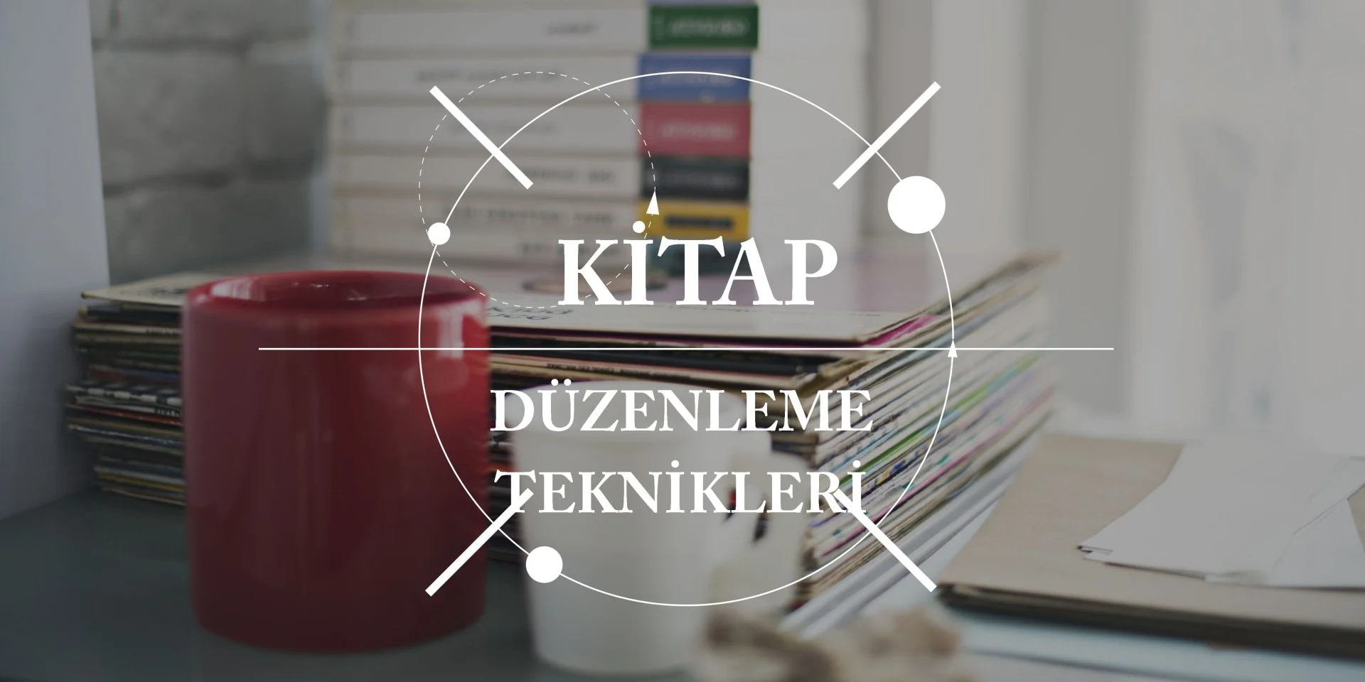 Kitap Düzenleme Teknikleri ve Süreçleri